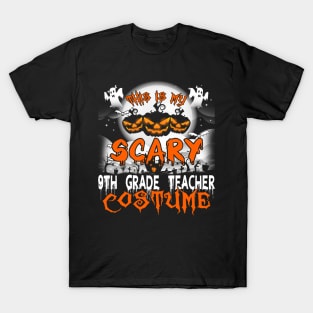 This is My Scary 9th Grade Teacher Costume Halloween T-Shirt